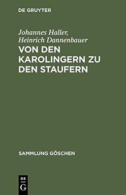 Von den Karolingern zu den Staufern: Die altdeutsche Kaiserzeit (900 - 1250) (Sammlung Göschen, Band 1065)