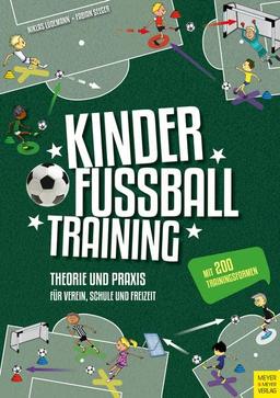 Kinderfußballtraining: Theorie und Praxis für Verein, Schule und Freizeit