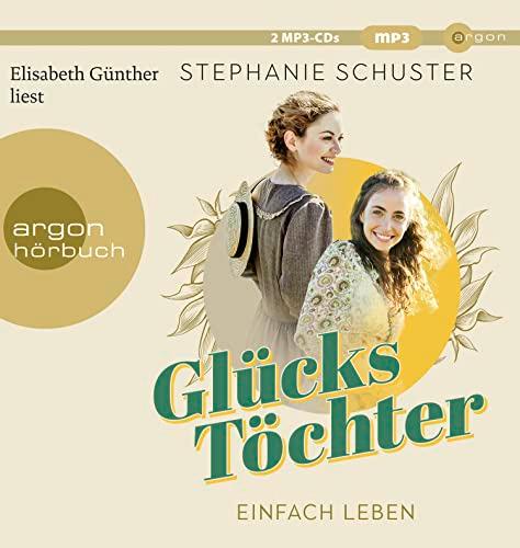 Glückstöchter - Einfach leben: Von der Bestseller-Autorin der »Wunderfrauen«