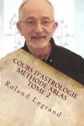 Cours d'astrologie - Méthode ABLAS - Tome 2: Les Maisons