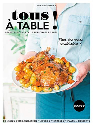 Tous à table ! : recettes pour 6, 8, 10 personnes et plus