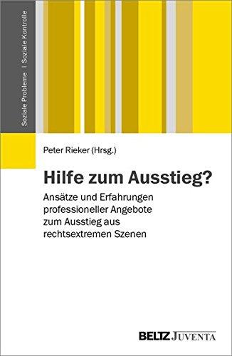 Hilfe zum Ausstieg?: Ansätze und Erfahrungen professioneller Angebote zum Ausstieg aus rechtsextremen Szenen (Soziale Probleme - Soziale Kontrolle)