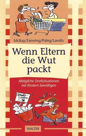 Wenn Eltern die Wut packt . . .