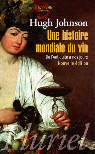 Une histoire mondiale du vin : de l'Antiquité à nos jours