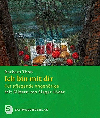 Ich bin mit dir - Für pflegende Angehörige (Sieger Köder Geschenkhefte)