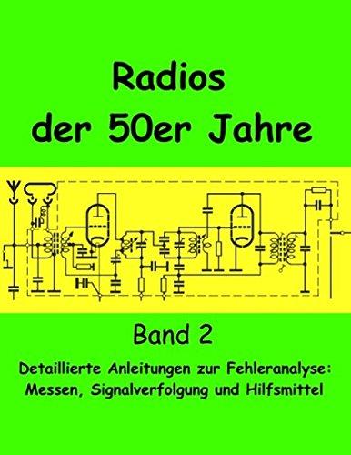 Radios der 50er Jahre Band 2: Detaillierte Anleitungen zur Fehleranalyse: Messen, Signalverfolgung und Hilfsmittel