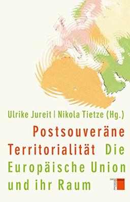 Postsouveräne Territorialität: Die Europäische Union und ihr Raum