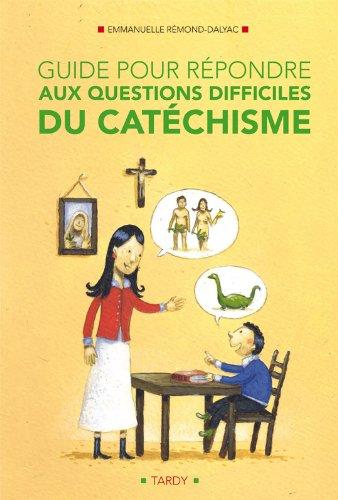 Guide pour répondre aux questions difficiles du catéchisme