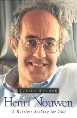 Henri Nouwen: A Restless Seeking for God