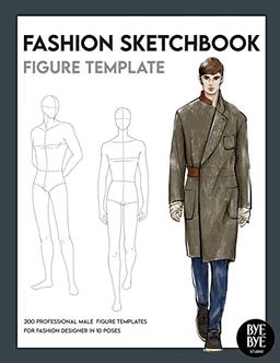 Fashion Sketchbook Male Figure Template: Over 200 male fashion figure templates in 10 different poses