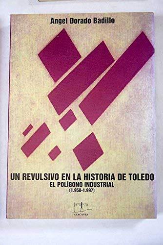 Un revulsivo en la historia de Toledo: el Polígono Industrial (1958-1997)