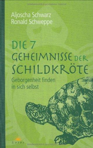 Die 7 Geheimnisse der Schildkröte: Geborgenheit finden in sich selbst