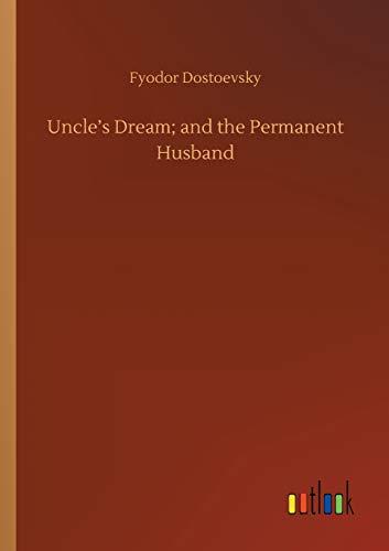 Uncle's Dream; and the Permanent Husband