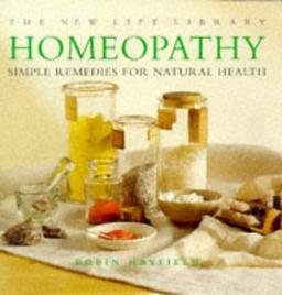 Homeopathy: Simple Remedies for Natural Health (The New Life Library)