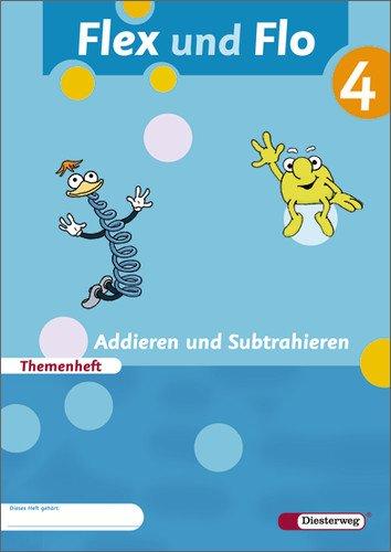 Flex und Flo - Ausgabe 2007: Themenheft Addieren und Subtrahieren 4: Verbrauchsmaterial