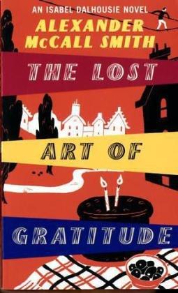 The Lost Art of Gratitude (Isabel Dalhousie Novels)