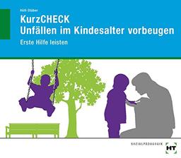 KurzCHECK Unfällen im Kindesalter vorbeugen Erste Hilfe leisten