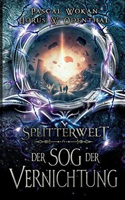 Splitterwelt: Der Sog der Vernichtung