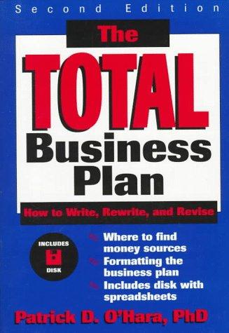 The Total Business Plan: How to Write, Rewrite, and Revise