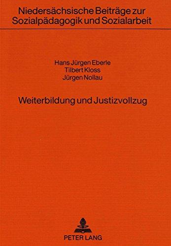 Weiterbildung und Justizvollzug: Situationsanalyse und Modellbeschreibung (Niedersächsische Beiträge zur Sozialpädagogik und Sozialarbeit)