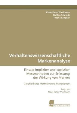 Verhaltenswissenschaftliche Markenanalyse: Einsatz impliziter und expliziter Messmethoden zur Erfassung der Wirkung von Marken