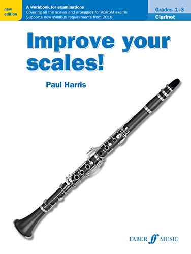 Improve your scales! Clarinet Grades 1-3: A Workbook for Examinations (Faber Edition: Improve Your Scales!)