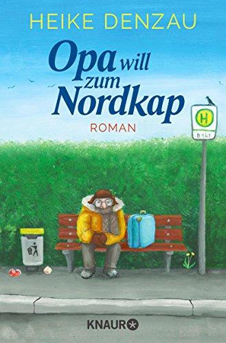 Opa will zum Nordkap: Roman