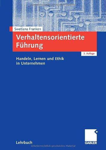 Verhaltensorientierte Führung: Handeln, Lernen und Ethik in Unternehmen