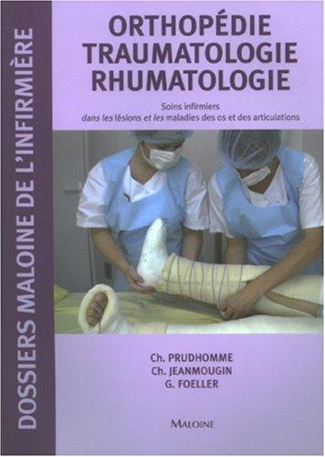 Orthopédie traumatologie rhumatologie : soins infirmiers dans les lésions et les maladies des os et des articulations