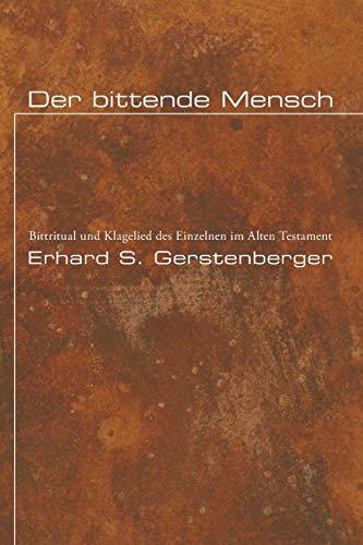 Der bittende Mensch: Bittritual und Klagelied des Einzelnen im Alten Testament