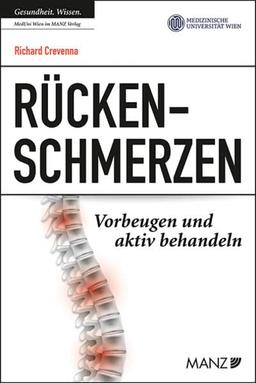 Rückenschmerzen Vorbeugen und aktiv behandeln: Ein interdisziplinärer Ratgeber zu Rückengesundheit am Arbeitsplatz. Prävention und Therapie von Rückenproblemen (Ratgeber der MedUni Wien)