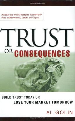 Trust or Consequences: Build Trust Today or Lose Your Market Tomorrow