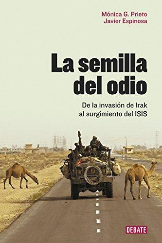 La semilla del odio : de la invasión de Irak al surgimiento del ISIS (Crónica y Periodismo)