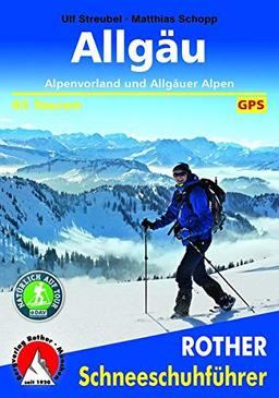 Allgäu – Alpenvorland und Allgäuer Alpen: 65 Touren. Mit GPS-Tracks (Rother Schneeschuhführer)