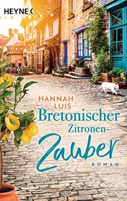 Bretonischer Zitronenzauber: Roman – Mit leckeren Rezepten zum Nachbacken