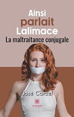 Ainsi parlait Lalimace : La maltraitance conjugale