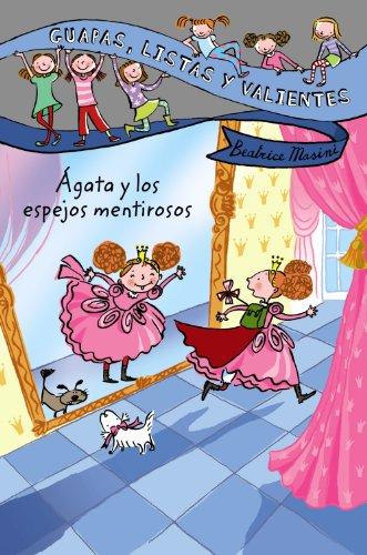 Agata y los Espejos Mentirosos (LITERATURA INFANTIL (6-11 años) - Guapas, listas y valientes, Band 1)