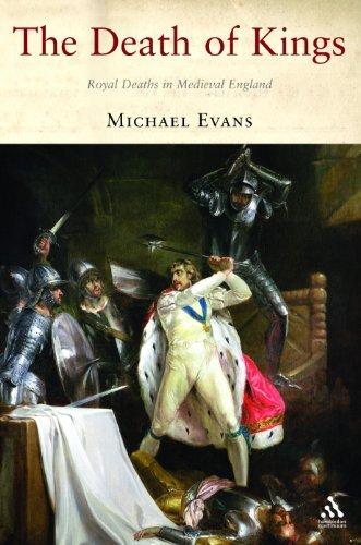 The Death of Kings: Royal Deaths in Medieval England