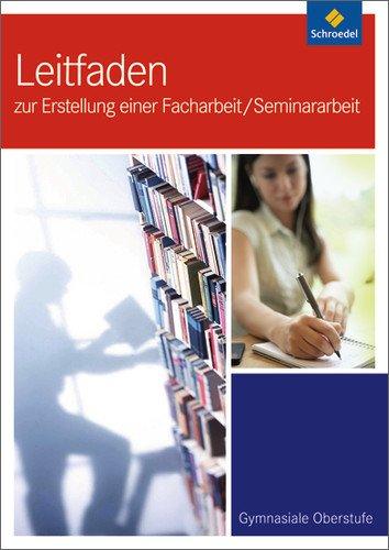 Leitfaden zur Erstellung einer Facharbeit / Seminararbeit