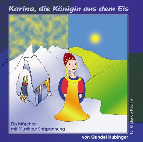 Karina, die Königin aus dem Eis: Ein Märchen mit Musik zur Entspannung. Für Kinder ab 8 Jahre