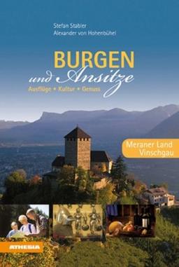 Burgen und Ansitze- Meraner Land, Vinschgau: Ausflüge, Kultur, Genuss