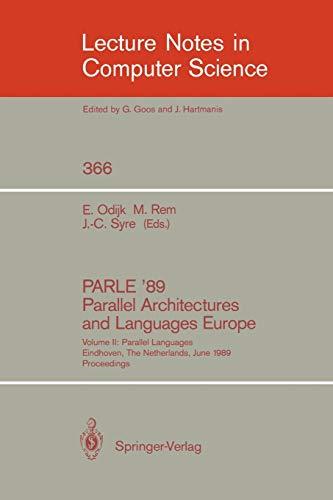 PARLE '89 - Parallel Architectures and Languages Europe: Volume II: Parallel Languages, Eindhoven, The Netherlands, June 12-16, 1989; Proceedings (Lecture Notes in Computer Science, 366, Band 366)