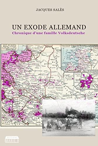 Un exode allemand : chronique d'une famille Volksdeutsche