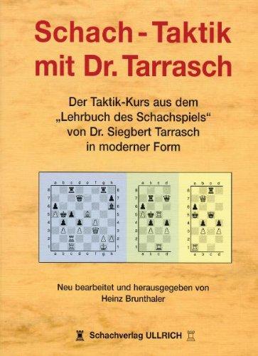 Schach-Taktik mit Dr. Tarrasch: Der Taktik-Kurs aus dem &#34;Lehrbuch des Schachspiels&#34; von Dr. Siegbert Tarrasch in moderner Form: Der ... von Dr. Siegbert Tarrasch in moderner Form