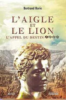 L'aigle et le lion. Vol. 1. L'appel du destin