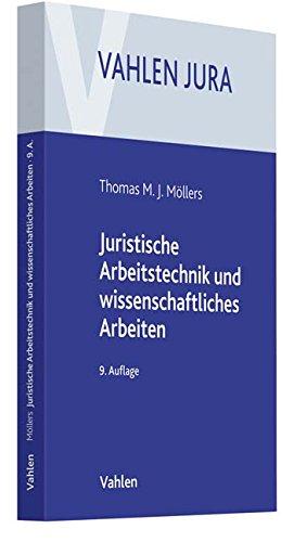 Juristische Arbeitstechnik und wissenschaftliches Arbeiten: Klausur, Hausarbeit, Seminararbeit, Studienarbeit, Staatsexamen, Dissertation