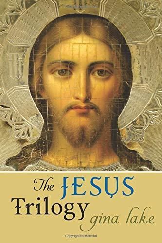 The Jesus Trilogy: Choice and Will / Love and Surrender / Beliefs, Emotions, and the Creation of Reality