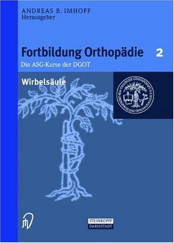 Wirbelsäule (Fortbildung Orthopädie - Traumatologie Bd. 2)