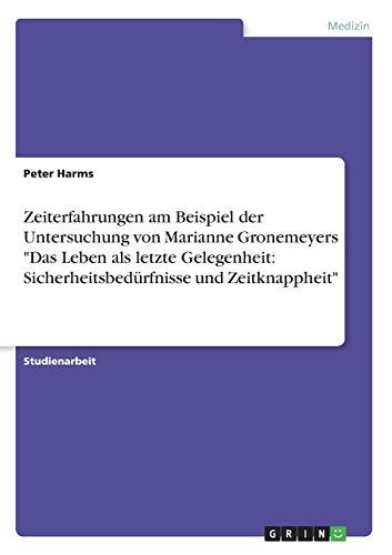 Zeiterfahrungen am Beispiel der Untersuchung von Marianne Gronemeyers "Das Leben als letzte Gelegenheit: Sicherheitsbedürfnisse und Zeitknappheit"