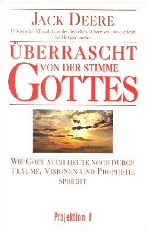 Überrascht von der Stimme Gottes. Wie Gott auch heute noch durch Träume, Visionen und Prophetie spricht